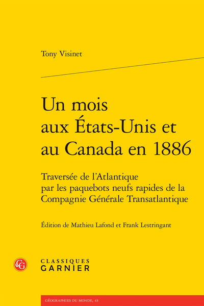 Tony Visinet, Un mois aux États-Unis et au Canada en 1886. Traversée de l'Atlantique par les paquebots neufs rapides de la Compagnie Générale Transatlantique