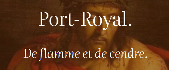 Port-Royal. De flamme et de cendre