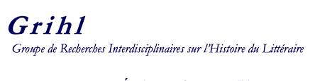 Écritures du passé. Littérature et histoire : méthodes, théories, terrains (Séminaire du Groupe de Recherches Interdisciplinaires sur l’Histoire du Littéraire)