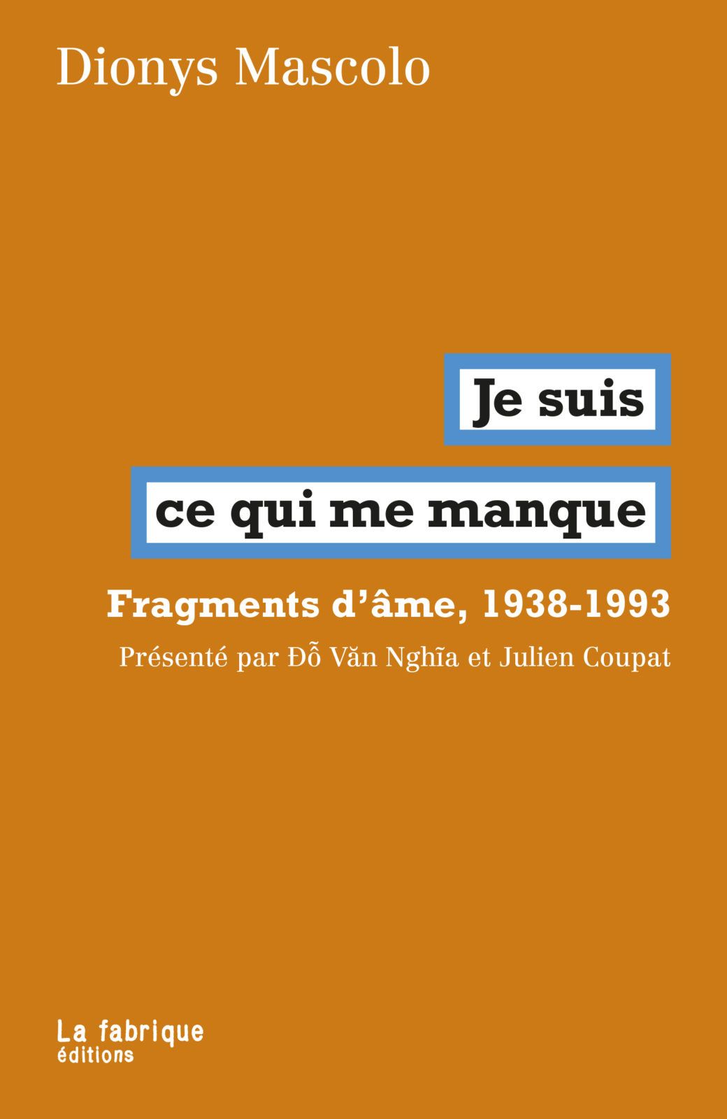 Dionys Mascolo, Je suis ce qui me manque. Fragments d'âme, 1938-1993