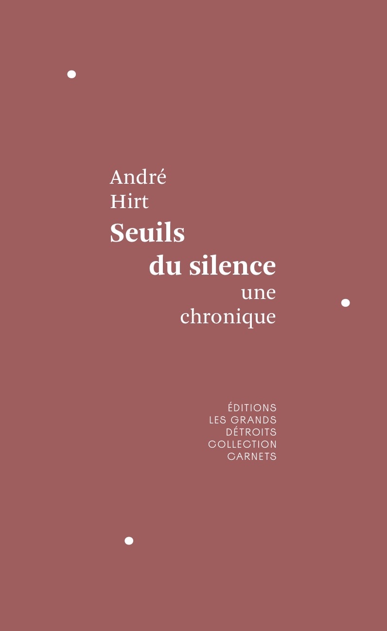 André Hirt, Seuils du silence. Une chronique