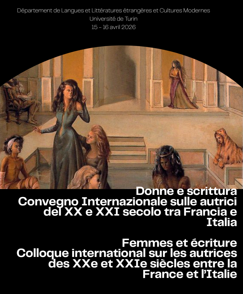 Donne e scrittura. Convegno Internazionale sulle autrici del XX e XXI secolo tra Francia e Italia / Femmes et écriture. Colloque international sur les autrices des XXe et XXIe siècles entre la France et l’Italie (Torino / Turin)