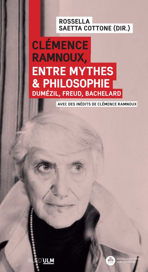 Rossella Saetta Cottone (dir.), Clémence Ramnoux, entre mythes et philosophie. Dumézil, Freud, Bachelard, avec des Inédits de Clémence Ramnoux