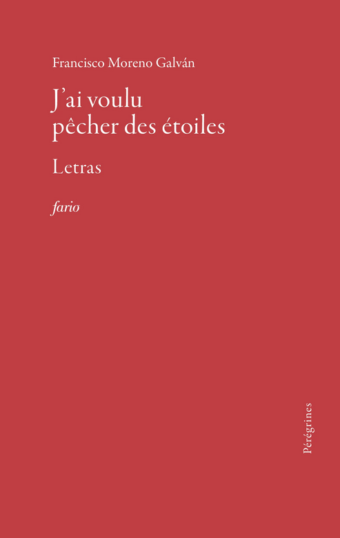 Francisco Moreno Galvan, J'ai voulu pêcher des étoiles (trad. Serge Airoldi)