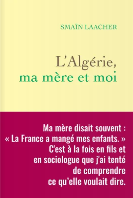 Smaïn Laacher, L'Algérie, ma mère et moi
