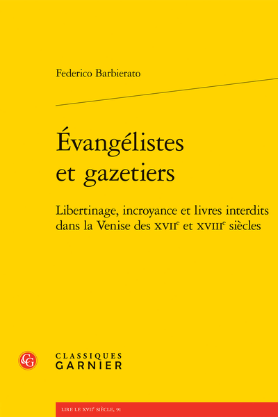 Federico Barbierato, Évangélistes et gazetiers. Libertinage, incroyance et livres interdits dans la Venise des XVIIe et XVIIIe siècles