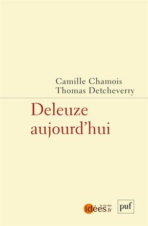 Camille Chamois, Thomas Detcheverry (dir.), Deleuze aujourd'hui