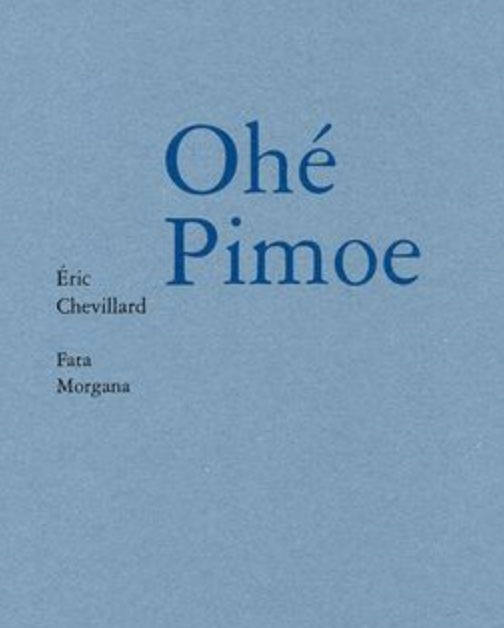 Éric Chevillard, Ohé Pimoe