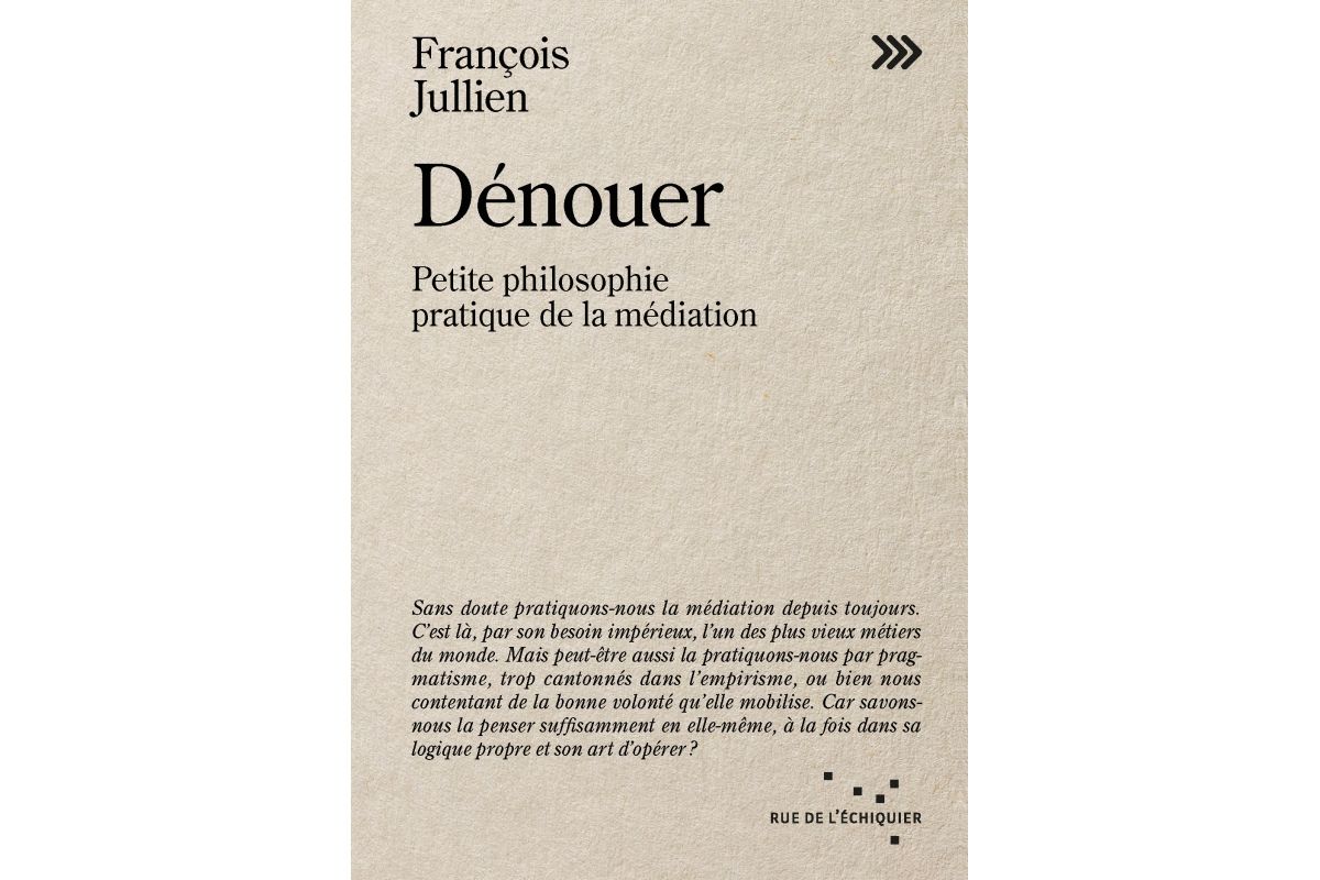 François Jullien, Dénouer. Petite philosophie de la médiation