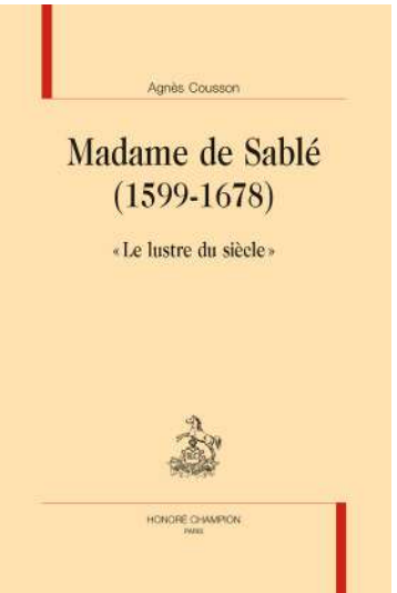 Agnès Cousson, Madame de Sablé (1599-1678) « Le lustre du siècle »