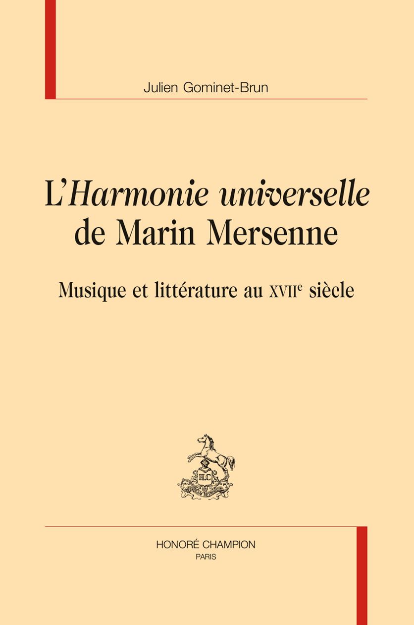 Julien Gominet-Brun, L'Harmonie universelle de Marin Mersenne. Musique et littérature au XVIIe siècle
