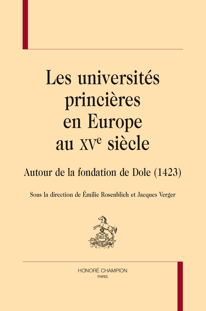Émilie Rosenblieh & Jacques Verger (dir.), Les universités princières en Europe au XV<sup>e</sup> siècle. Autour de la fondation de Dole (1423)