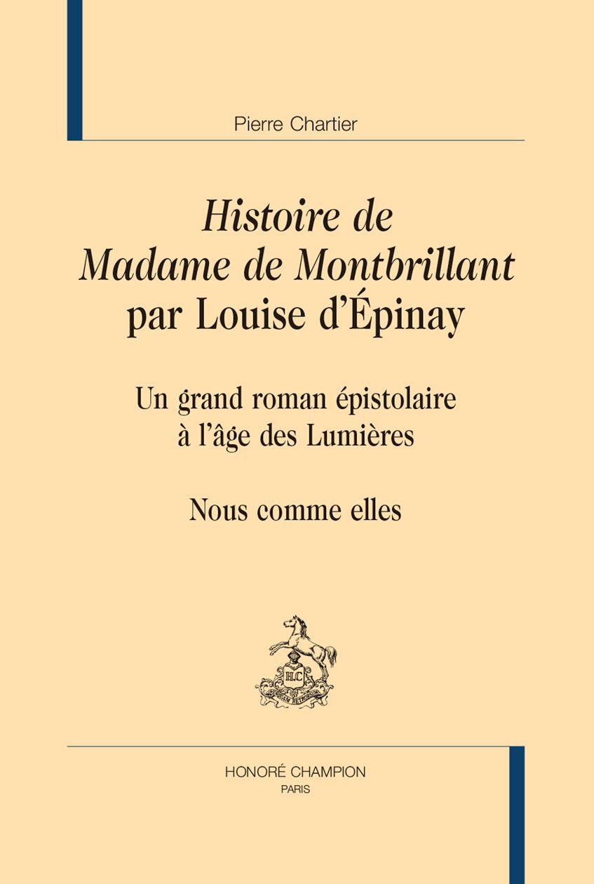 Pierre Chartier, Histoire de Madame de Montbrillant par Louise d'Épinay. Un grand roman épistoalire à l'âge des Lumières. Nous comme elles.
