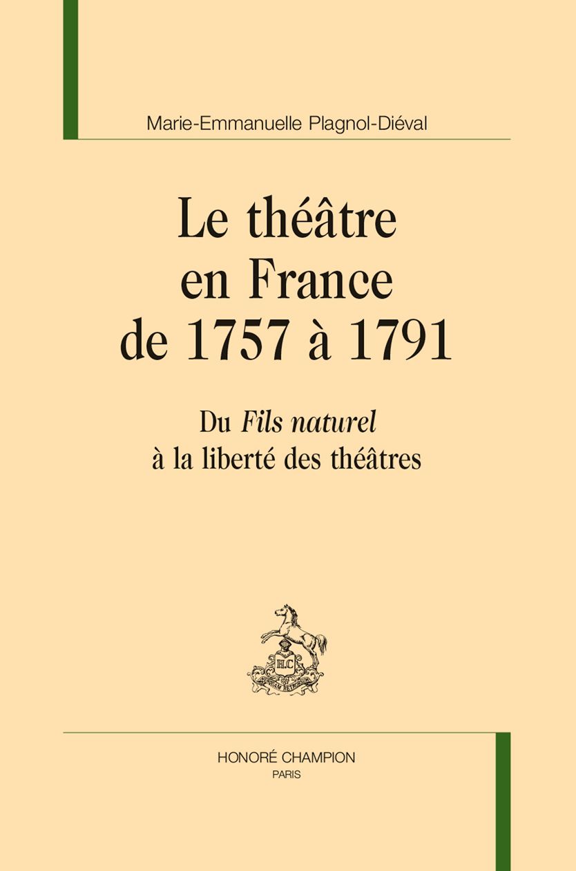 Marie-Emmanuelle Plagnol-Diéval, Le Théâtre en France de 1757 à 1791. Du Fils naturel à la liberté des théâtres