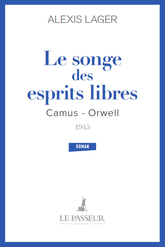 Alexis Lager, Le songe des esprits libres : Camus-Orwell (1945)