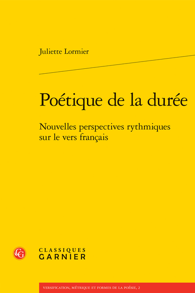 Juliette Lormier, Poétique de la durée. Nouvelles perspectives rythmiques sur le vers français