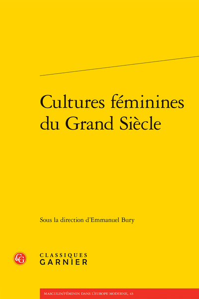Emmanuel Bury (dir.), Cultures féminines du Grand Siècle.