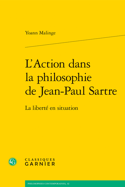 Yoann Malinge, L’Action dans la philosophie de Jean-Paul Sartre. La liberté en situation