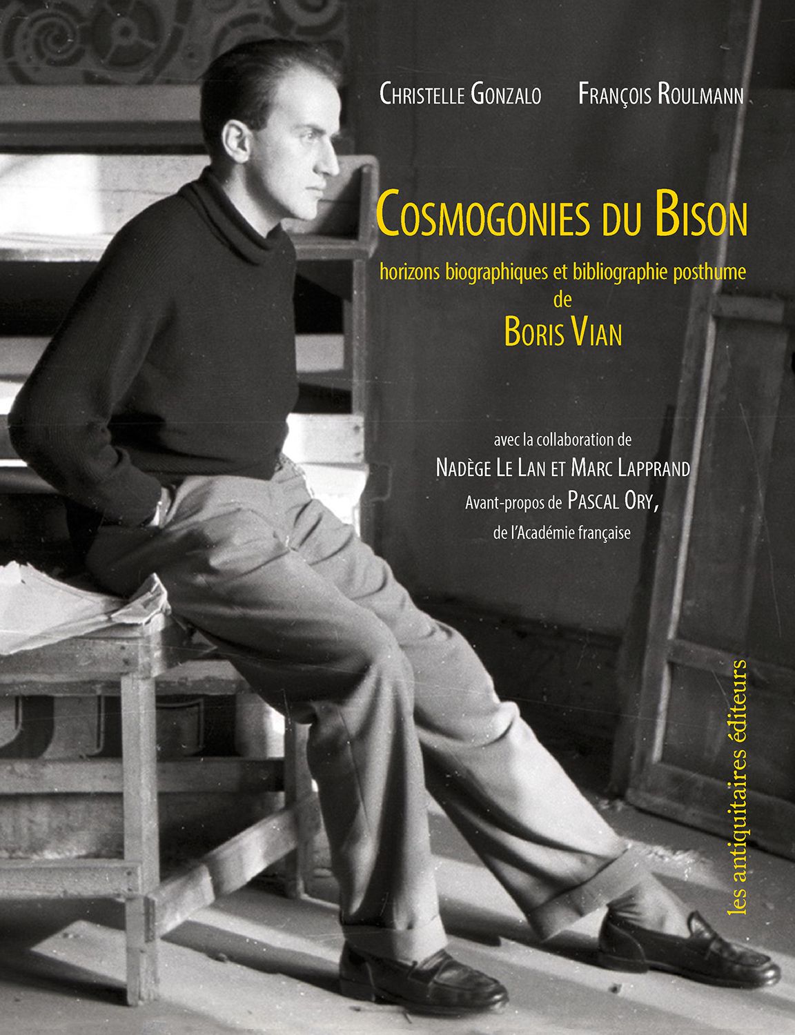 Christelle Gonzalo, François Roulmann, Cosmogonies du Bison. Horizons biographiques et bibliographie posthume de Boris Vian
