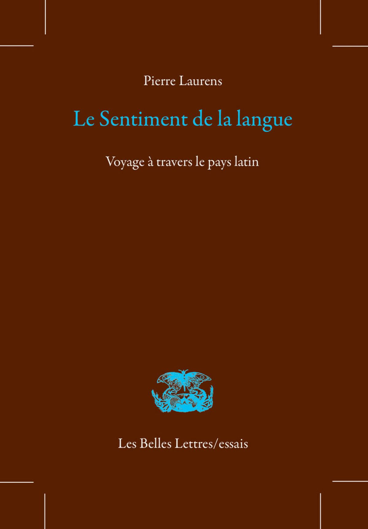 Pierre Laurens, Le sentiment de la langue. Voyage à travers le pays latin