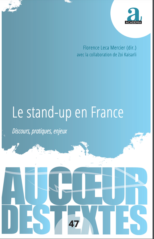 Florence Leca Mercier( dir.), avec la collaboration de Zoi Kaisarli, Le stand-up en France. Discours, pratiques, enjeux