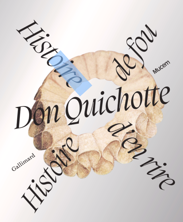 Don Quichotte. Histoire de fou, histoire d'en rire