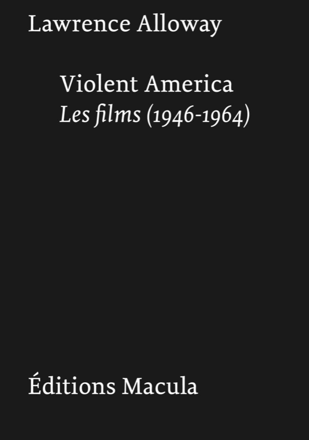 Lawrence Alloway, Violent America. Les films (1946-1964)