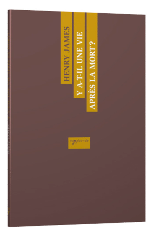 Henry James, Y a-t-il une vie après la mort ? (inédit en français)