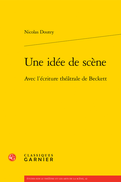 Nicolas Doutey, Une idée de scène. Avec l’écriture théâtrale de Beckett