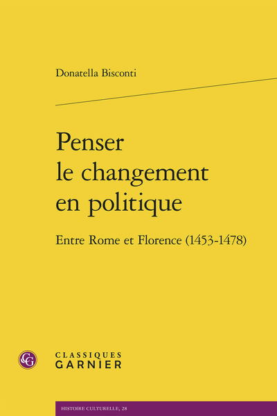 Donatella Bisconti, Penser le changement en politique. Entre Rome et Florence (1453-1478)