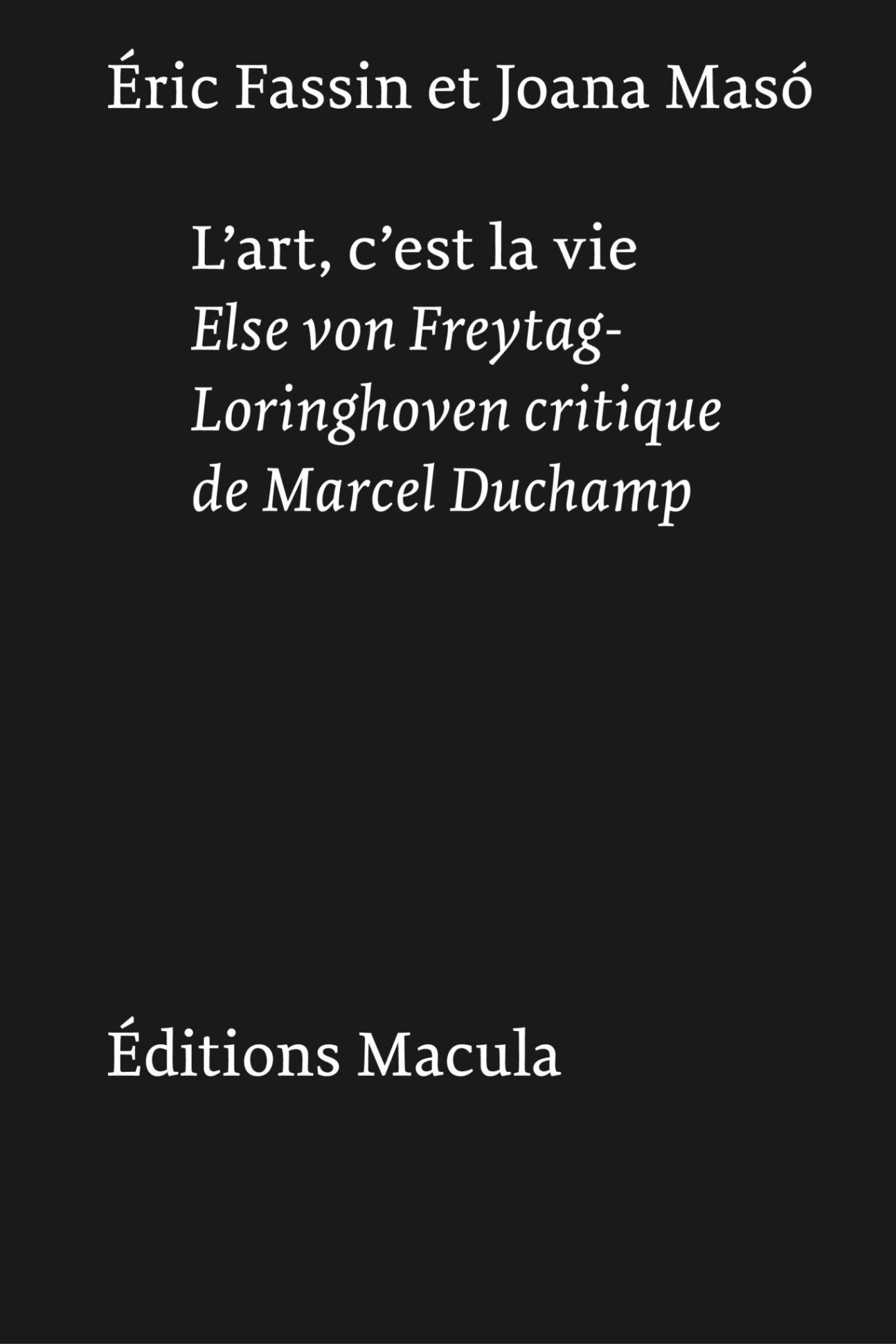 Éric Fassin, Joana Masó, L’art, c’est la vie. Else von Freytag-Loringhoven critique de Marcel Duchamp