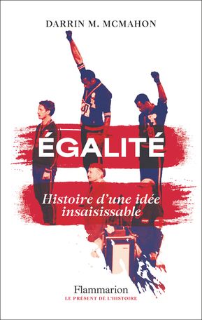 Darrin M. McMahon, Égalité. Histoire d'une idée insaisissable