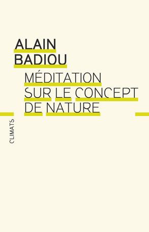 Alain Badiou, Méditation sur le concept de nature