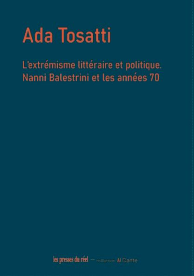Ada Tosatti, L'extrémisme littéraire et politique. Nanni Balestrini et les années 70