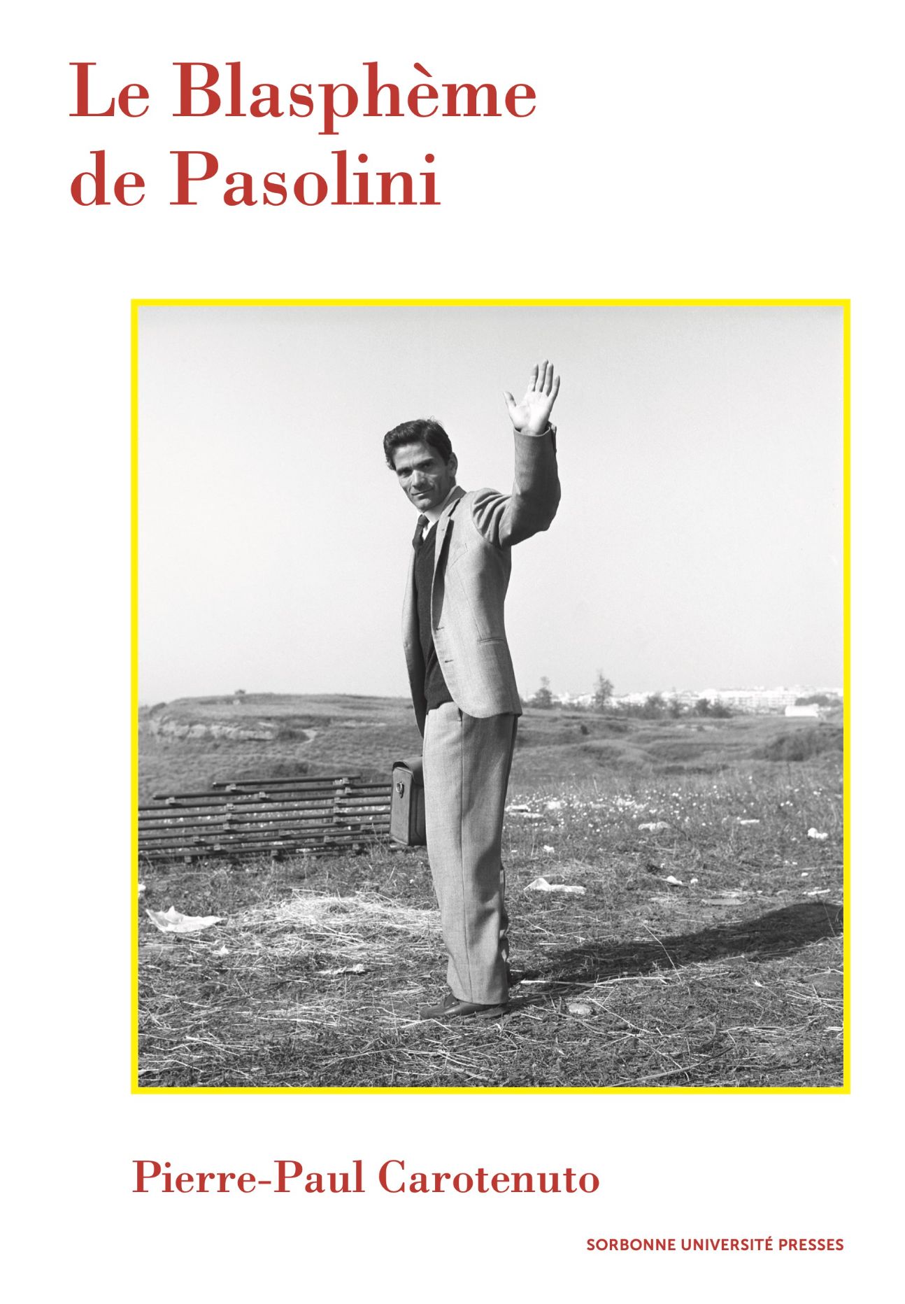 Pierre-Paul Carotenuto, Le Blasphème de Pasolini. L’influence cachée de Saint-François et du franciscanisme dans l’œuvre