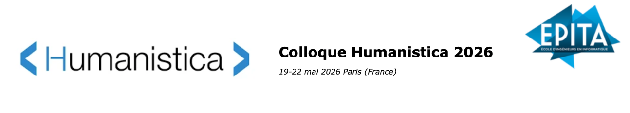 Colloque Humanistica 2026 - Humanités numériques / humanités computationnelles : perspectives croisées - (Paris, EPITA, 19-22 mai 2026)