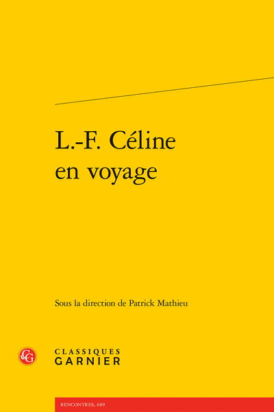 L.-F. Céline en voyage. Sous la direction de Patrick Mathieu