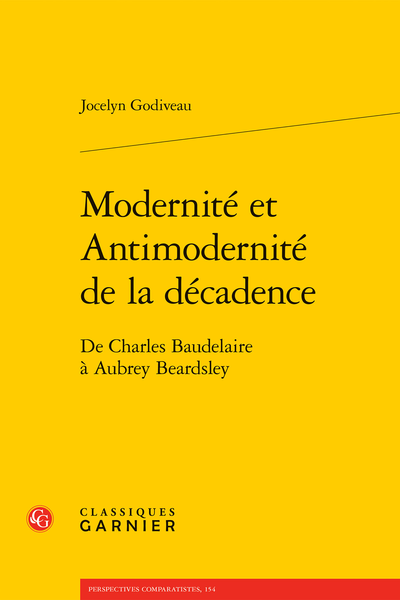 Jocelyn Godiveau, Modernité et Antimodernité de la décadence. De Charles Baudelaire à Aubrey Beardsley