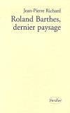 J.-P. Richard, R. Barthes, dernier paysage