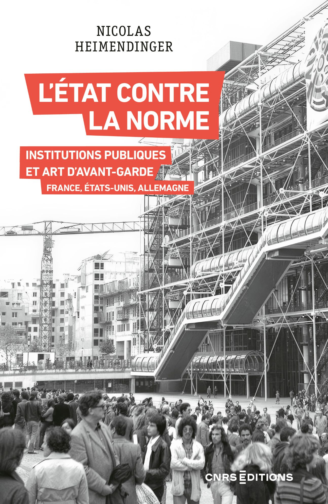 Nicolas Heimendinger, L'Etat contre la norme : institutions publiques et art d'avant-garde (France, Etats-Unis, Allemagne)
