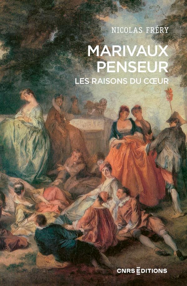 Nicolas Fréry, Marivaux penseur. Les raisons du cœur
