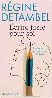 Régine Detambel, Écrire juste pour soi