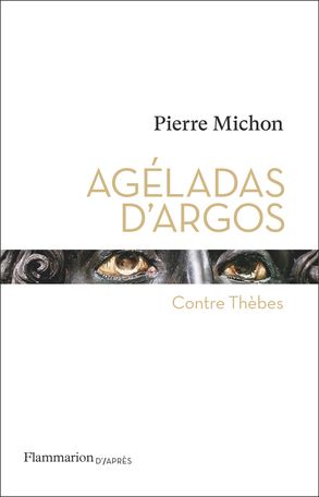 Pierre Michon, Agéladas d'Argos. Contre Thèbes