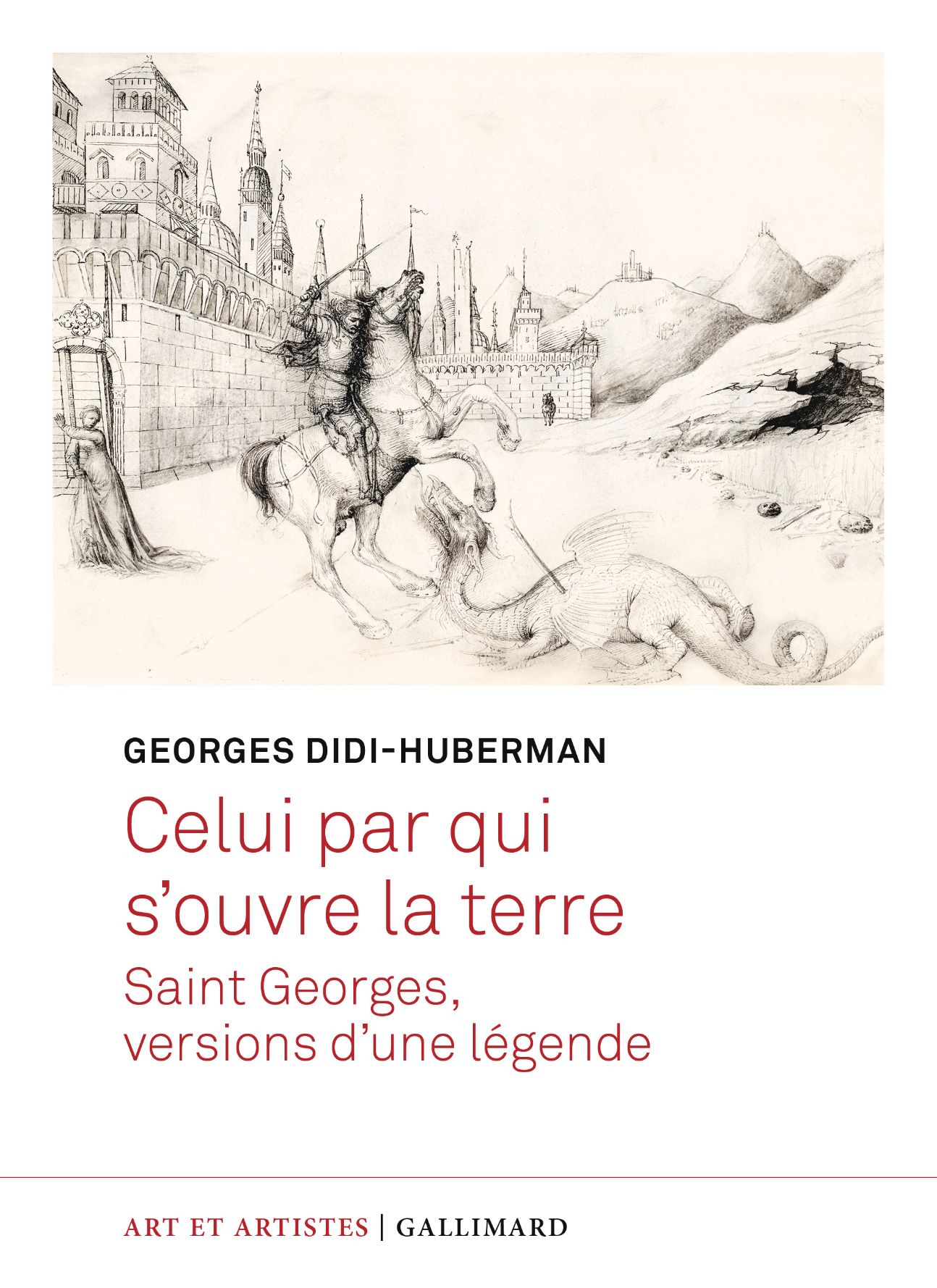 Georges Didi-Huberman, Celui par qui s'ouvre la terre. Saint Georges, versions d’une légende