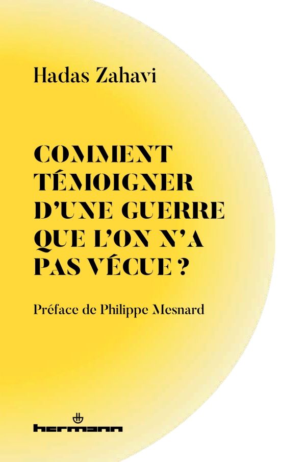 Hadas Zahavi, Comment témoigner d'une guerre que l'on n'a pas vécue ?