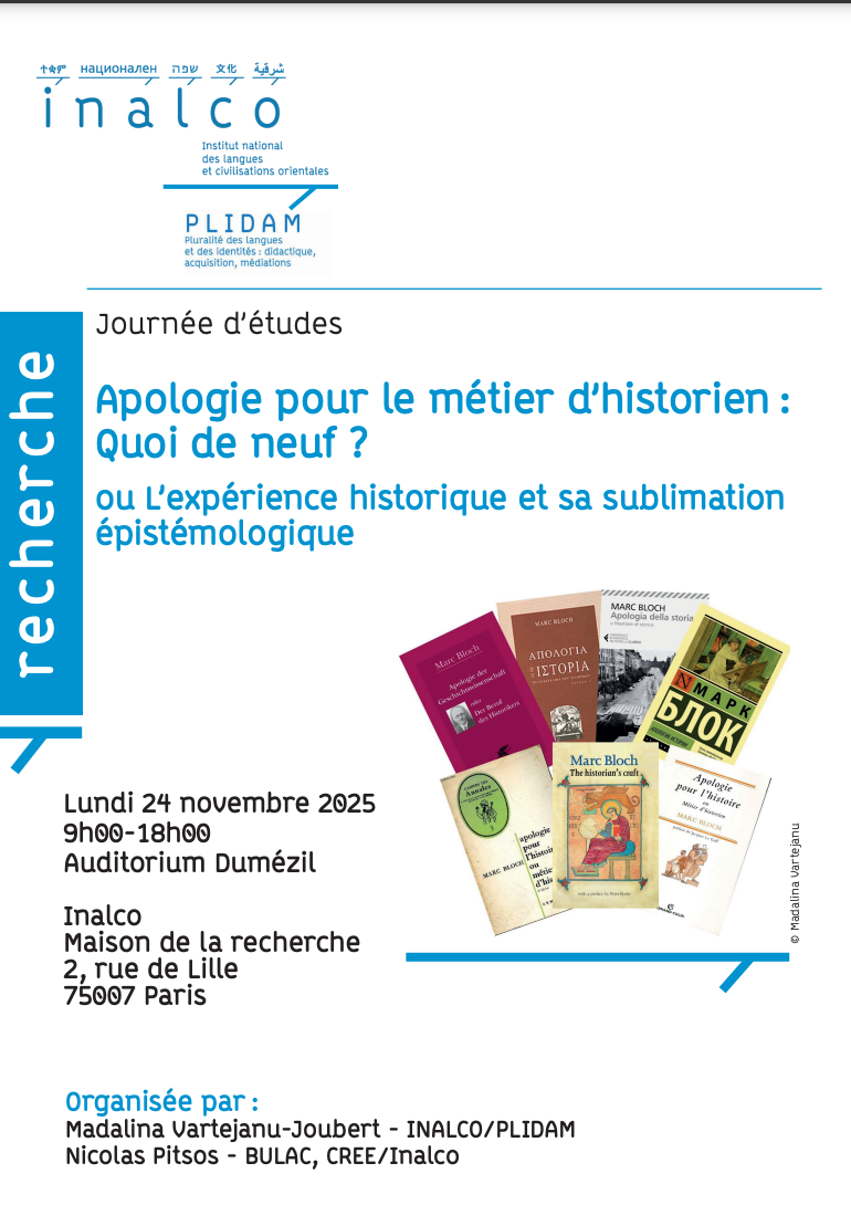Apologie pour le métier d’historien : Quoi de neuf ? ou L’expérience historique et sa sublimation épistémologique (Inalco, Paris)