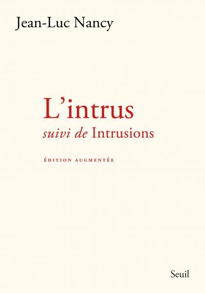 Jean-Luc Nancy, L'Intrus suivi de Intrusions (éd. augmentée)