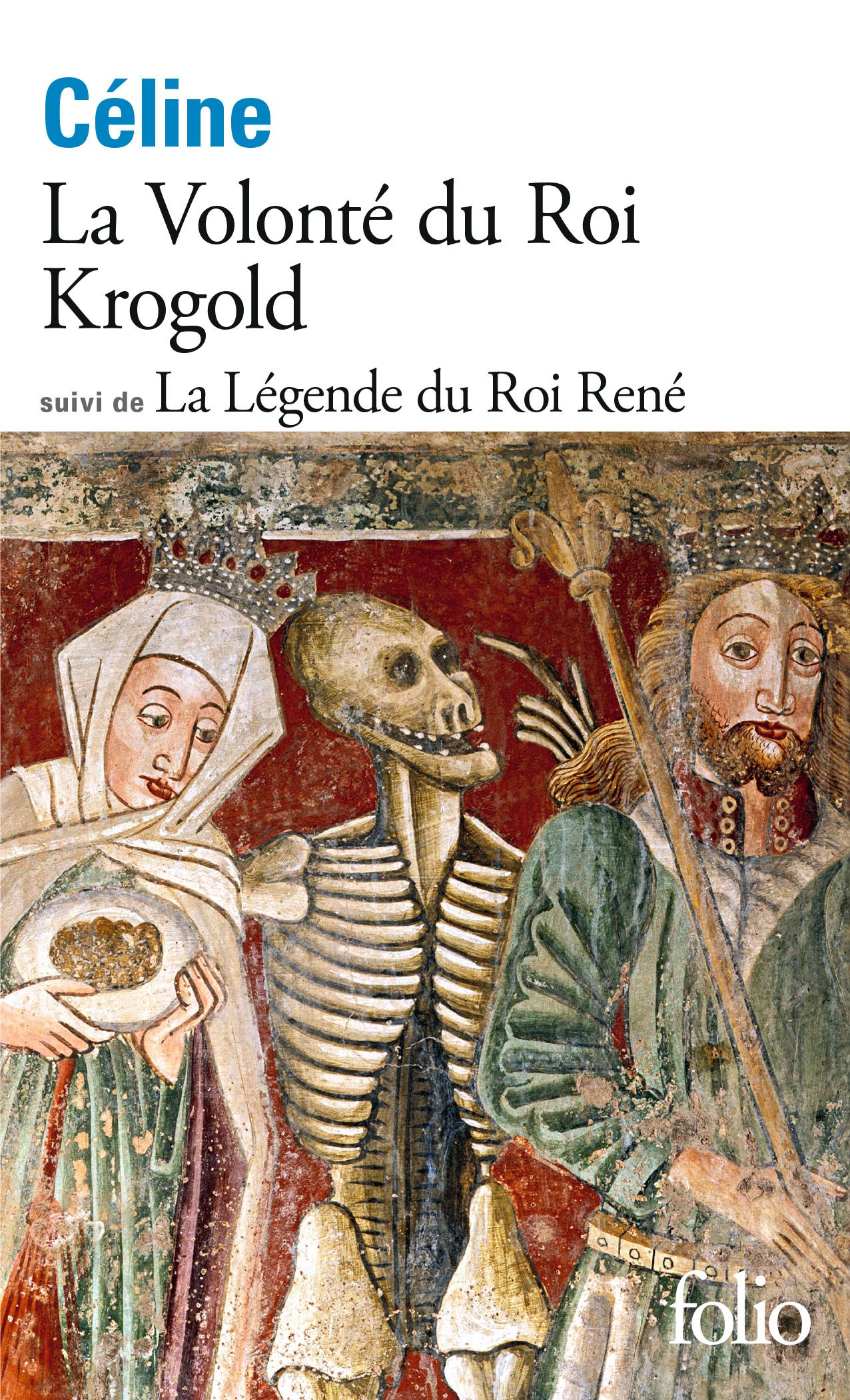 Louis-Ferdinand Céline, La Volonté du Roi Krogold, suivi de La Légende du Roi René
