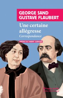 Georges Sand, Gustave Flaubert, Une certaine allégresse. Correspondance