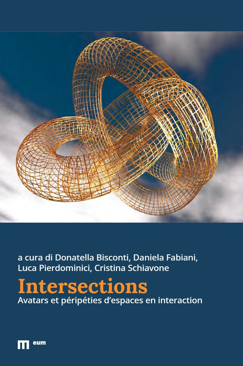 Donatella Bisconti, Daniela Fabiani, Luca Pierdominici, Cristina Schiavone (éds), Intersections. Avatars et péripéties d'espaces en interaction